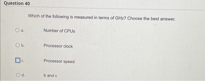Question 39 Sram Needs Less Power Compared To Dram True O False Question 40 O A O B C D Which Of The Following Is 2