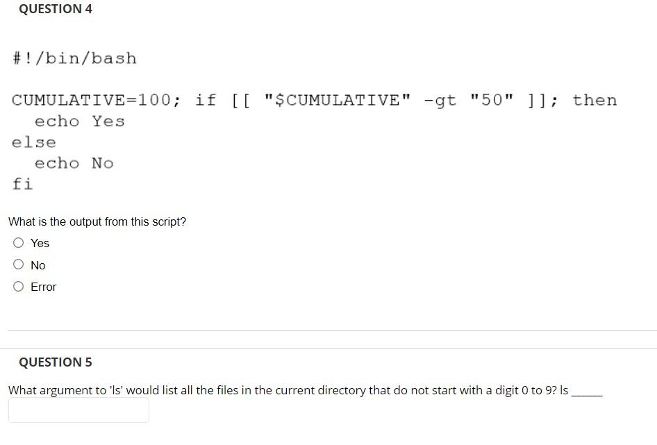 Question 4 Bin Bash Cumulative 100 If Cumulative Gt 50 Then Echo Yes Else Fi Echo No What Is The Output 1