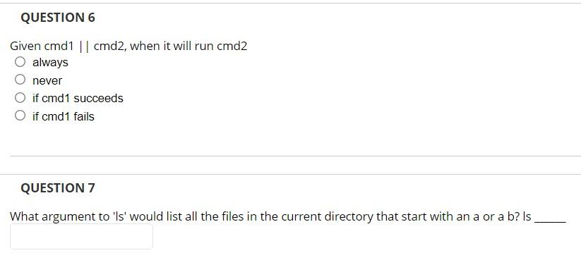Question 6 Given Cmd1 Cmd2 When It Will Run Cmd2 Always Never O If Cmd1 Succeeds O If Cmd1 Fails Question 7 What Arg 1