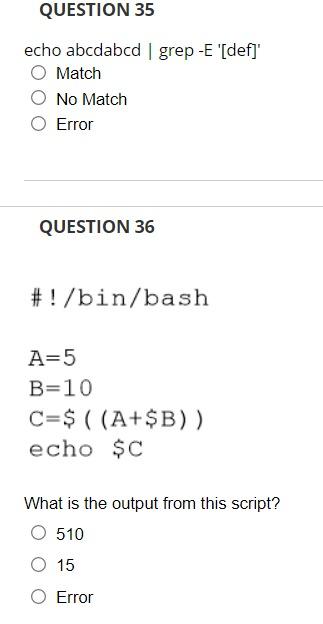 Question 35 Echo Abcdabcd Grep E Def Match No Match Error Question 36 Bin Bash A 5 B 10 C A B Echo C Wh 1