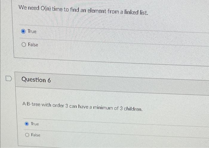 We Need O N Time To Find An Element From A Linked List True False Question 6 Ab Tree With Order 3 Can Have A Minimum O 1