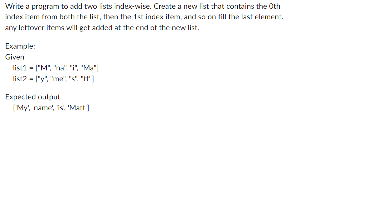 Write A Program To Add Two Lists Index Wise Create A New List That Contains The Oth Index Item From Both The List Then 1