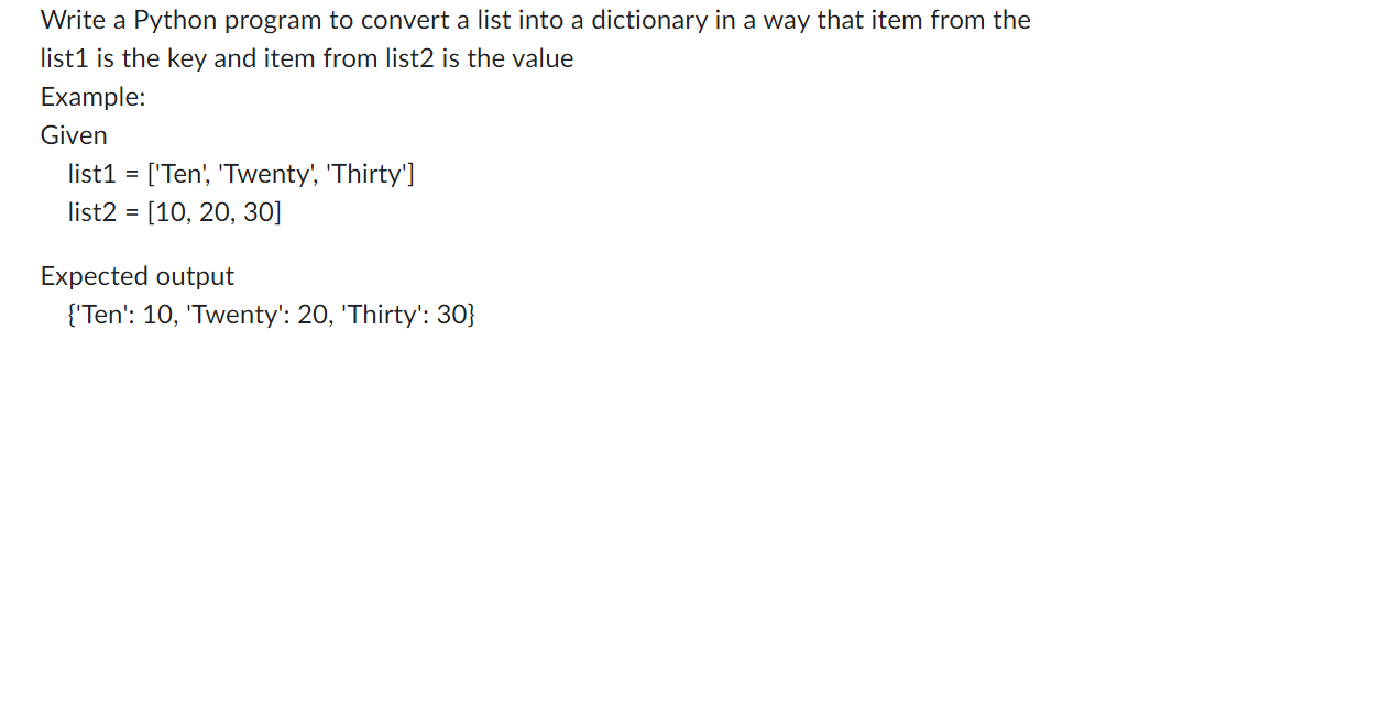 Write A Python Program To Convert A List Into A Dictionary In A Way That Item From The List1 Is The Key And Item From Li 1