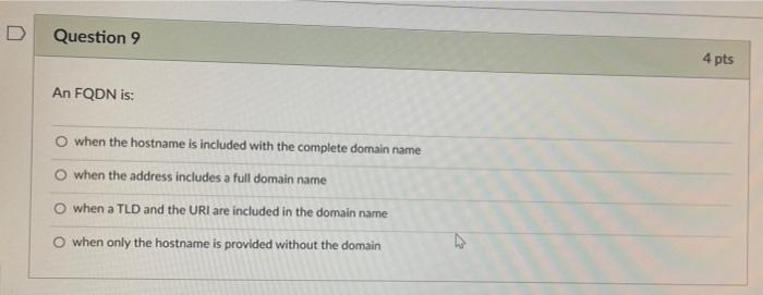 D Question 9 An Fqdn Is O When The Hostname Is Included With The Complete Domain Name When The Address Includes A Full 1