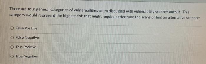 There Are Four General Categories Of Vulnerabilities Often Discussed With Vulnerability Scanner Output This Category Wo 1