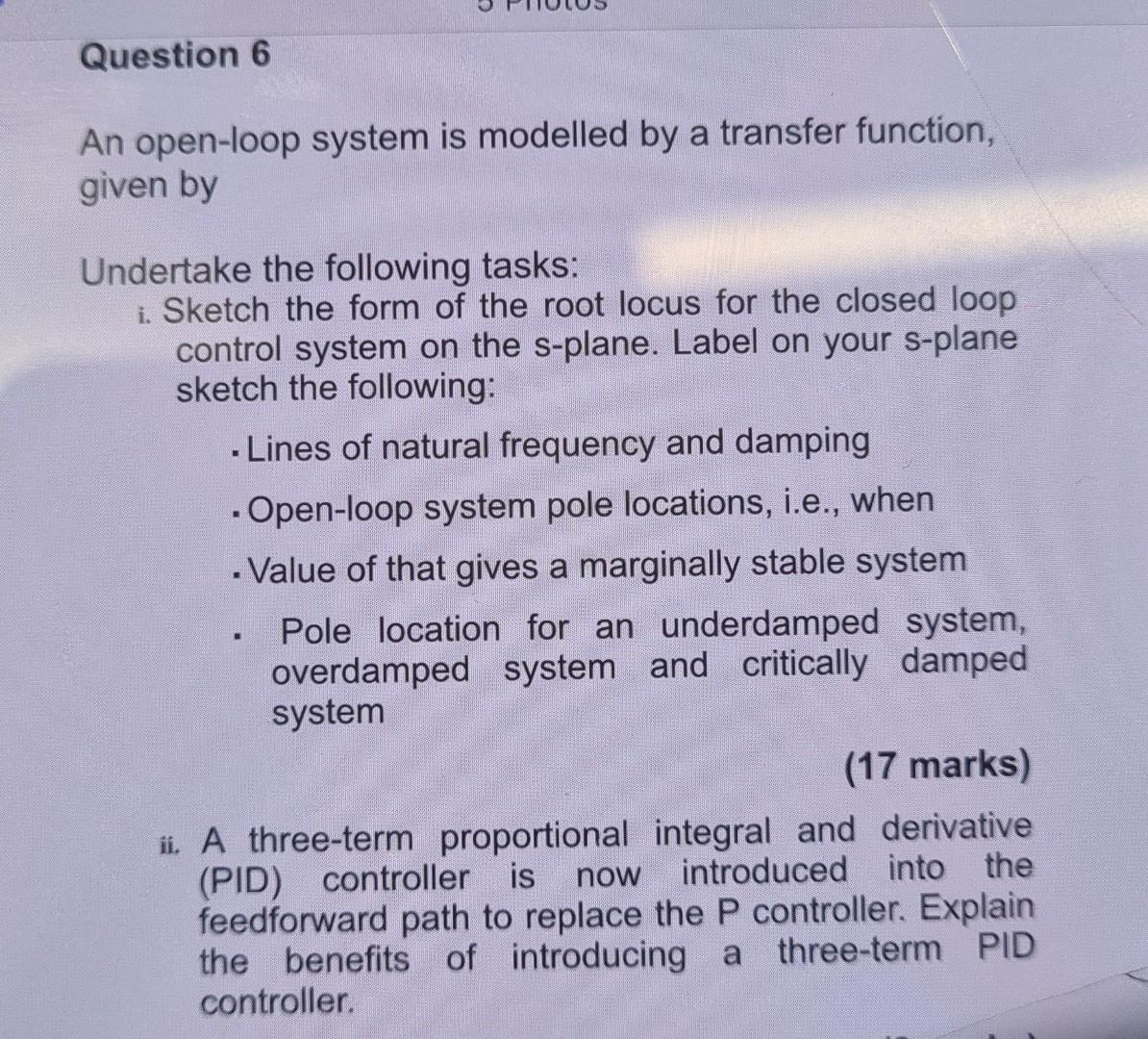 Question 6 An Open Loop System Is Modelled By A Transfer Function Given By Undertake The Following Tasks I Sketch The 1