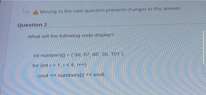 Moving To The Next Question Prevents Changes To This Answer Question 2 What Will The Following Code Display Int Number 1