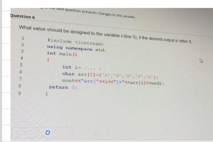 Question 6 What Value Should Be Assigned To The Variable Line 5 If The Desired Output Is Letter X Include Iostrea 1