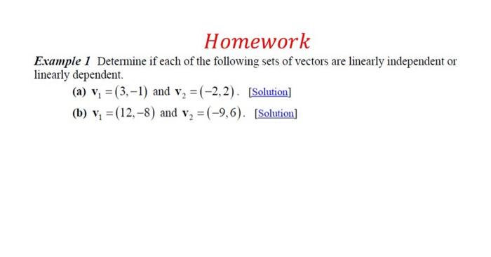 Homework Example 1 Determine If Each Of The Following Sets Of Vectors Are Linearly Independent Or Linearly Dependent A 1
