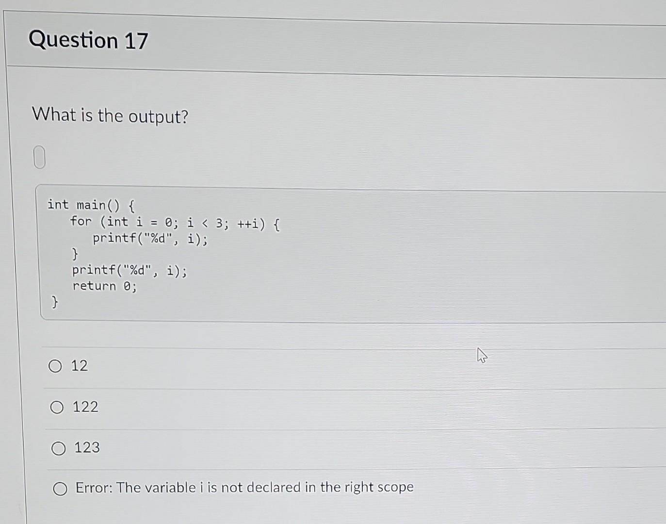 Question 17 What Is The Output Int Main For Int I 0 I 3 I Printf D I Printf D I Return 0 1
