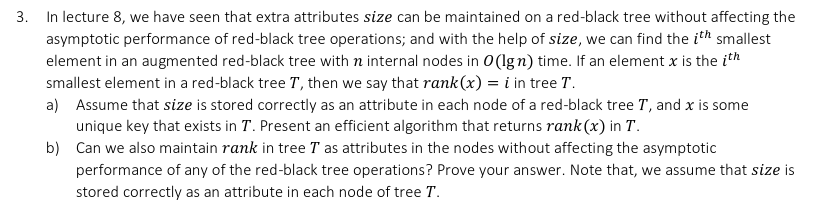 3 In Lecture 8 We Have Seen That Extra Attributes Size Can Be Maintained On A Red Black Tree Without Affecting The Asy 1