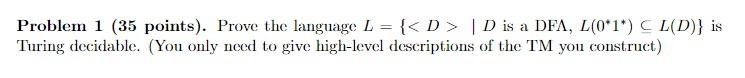 Problem 1 35 Points Prove The Language L D D Is A Dfa L 0 1 C L D Is Turing Decidable You Only Need To 1