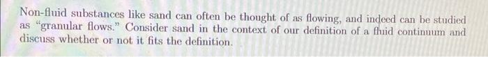 Non Fluid Substances Like Sand Can Often Be Thought Of As Flowing And Indeed Can Be Studied As Granular Flows Consid 1