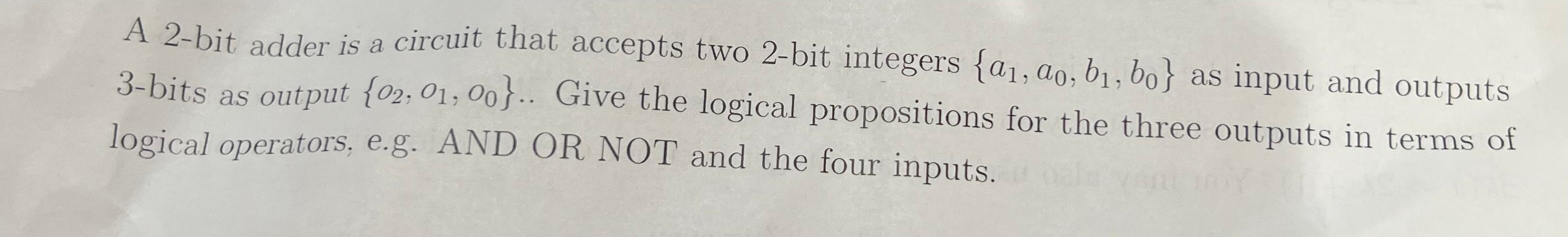 A 2 Bit Adder Is A Circuit That Accepts Two 2 Bit Integers A Ao B Bo As Input And Outputs 3 Bits As Output 02 0 1
