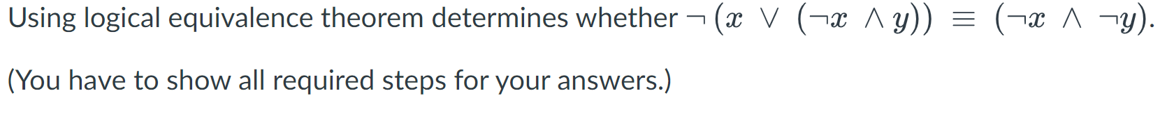 Using Logical Equivalence Theorem Determines Whether Ax V X Y X Y 7 You Have To Show All Required Steps 1