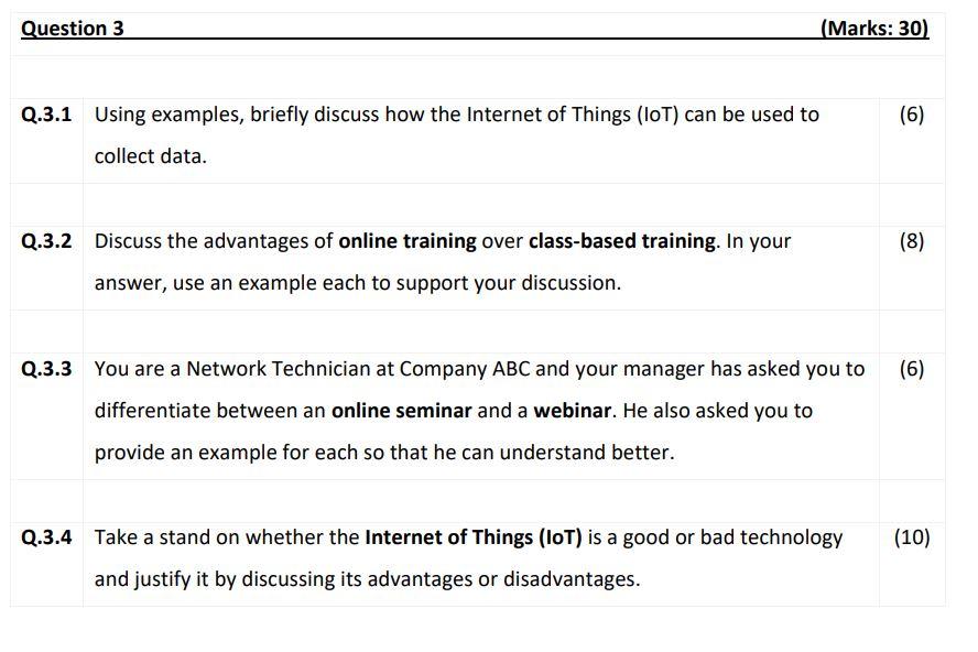 Question 3 Marks 30 Q 3 1 Using Examples Briefly Discuss How The Internet Of Things Iot Can Be Used To Collect Dat 1