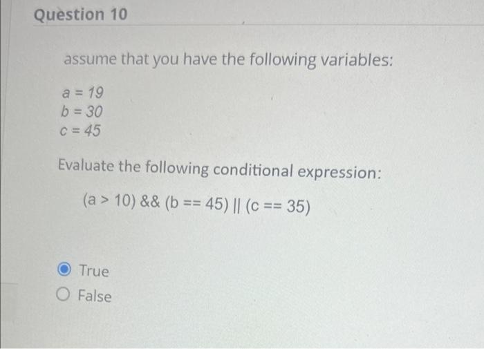 Assume That You Have The Following Variables A 19 B 30 C 45 Evaluate The Following Conditional Expression B 30 3
