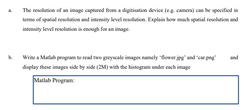 A B The Resolution Of An Image Captured From A Digitisation Device E G Camera Can Be Specified In Terms Of Spatial 1