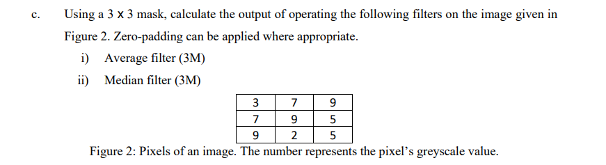 C Using A 3 X 3 Mask Calculate The Output Of Operating The Following Filters On The Image Given In Figure 2 Zero Padd 1