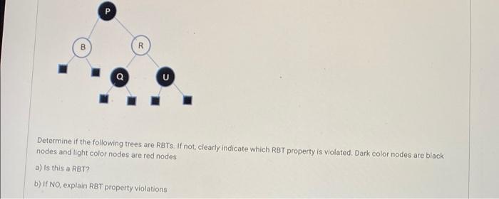 P Determine If The Following Trees Are Rbts If Not Clearly Indicate Which Rbt Property Is Violated Dark Color Nodes A 1