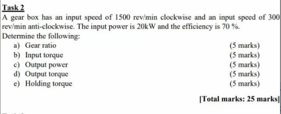Task 2 A Gear Box Has An Input Speed Of 1500 Rev Min Clockwise And An Input Speed Of 300 Rev Min Anti Clockwise The Inp 1