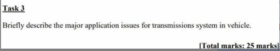 Task 3 Briefly Describe The Major Application Issues For Transmissions System In Vehicle Total Marks 25 Marks 1