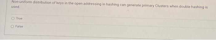 Non Uniform Distribution Of Keys In The Open Addressing In Hashing Can Generate Primary Clusters When Double Hashing Is 1