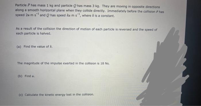 Particle Phas Mass 1 Kg And Particle Has Mass 3 Kg They Are Moving In Opposite Directions Along A Smooth Horizontal Pla 1