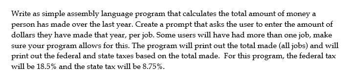 Write As Simple Assembly Language Program That Calculates The Total Amount Of Money A Person Has Made Over The Last Year 1