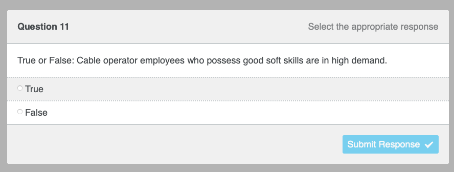 Question 11 True Or False Cable Operator Employees Who Possess Good Soft Skills Are In High Demand True Select The App 1