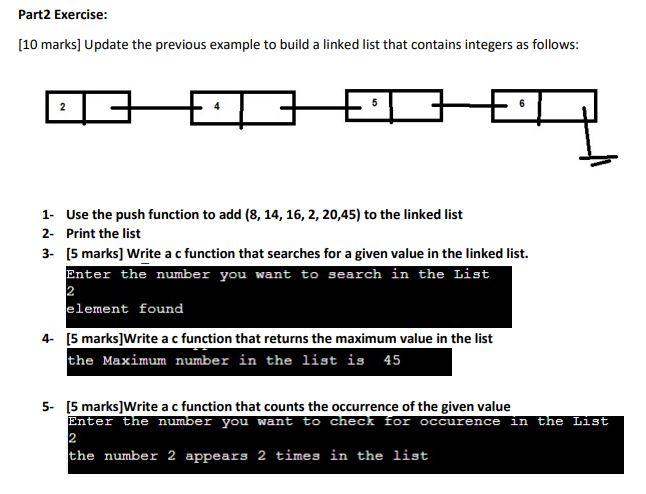 Part2 Exercise 10 Marks Update The Previous Example To Build A Linked List That Contains Integers As Follows T 1 1