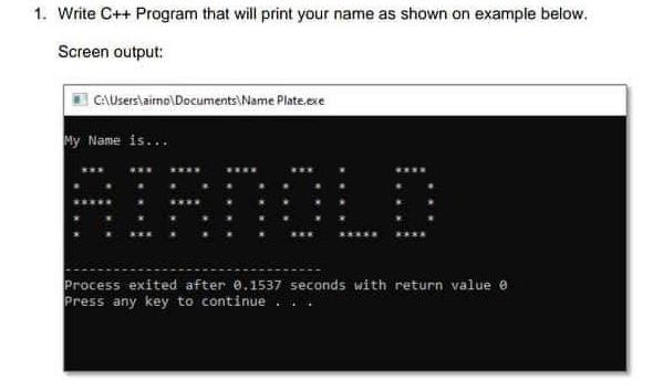 1 Write C Program That Will Print Your Name As Shown On Example Below Screen Output C Users Aimo Documents Name Pl 1