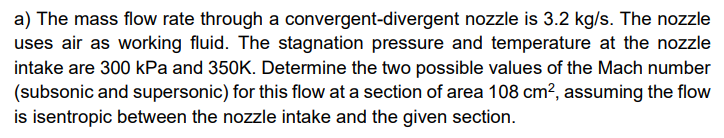 A The Mass Flow Rate Through A Convergent Divergent Nozzle Is 3 2 Kg S The Nozzle Uses Air As Working Fluid The Stagn 1