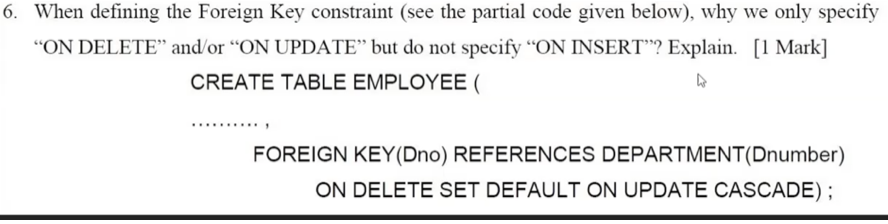 6 When Defining The Foreign Key Constraint See The Partial Code Given Below Why We Only Specify On Delete And Or 1