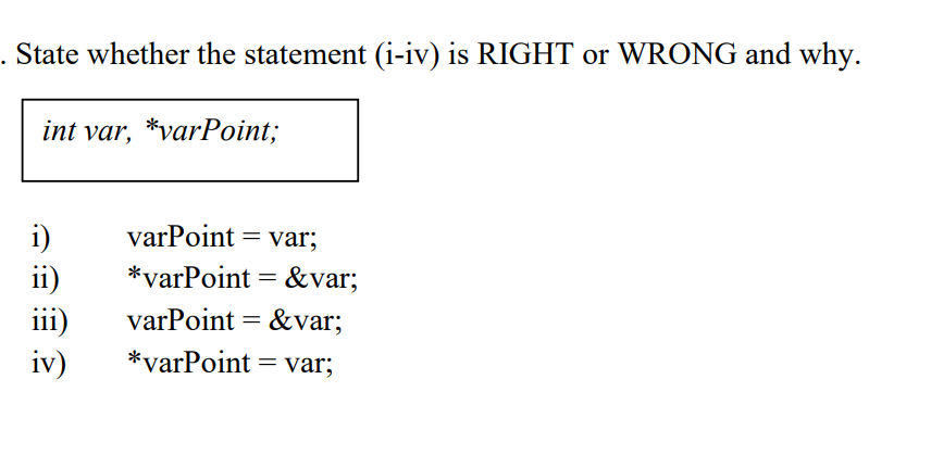 State Whether The Statement I Iv Is Right Or Wrong And Why Int Var Varpoint I Ii Iii Iv Varpoint Var Var 1