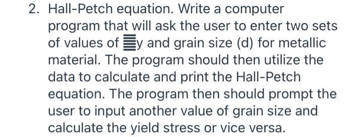 2 Hall Petch Equation Write A Computer Program That Will Ask The User To Enter Two Sets Of Values Ofy And Grain Size 1