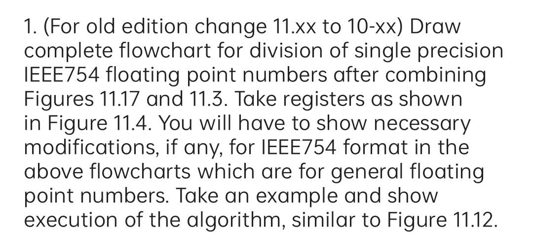 1 For Old Edition Change 11 Xx To 10 Xx Draw Complete Flowchart For Division Of Single Precision Ieee754 Floating Poi 1