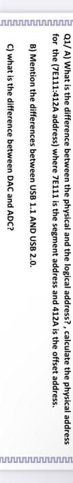Q1 A What Is The Difference Between The Physical And The Logical Address Calculate The Physical Address For The 7e11 1