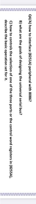 Q4 A How To Interface 8251a Peripheral With 8086 B What Are The Goals Of Designing The Universal Serial Bus C How 1