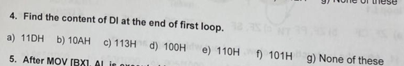 4 Find The Content Of Di At The End Of First Loop A 11dh B 10ah C 113h 5 After Mov Bx Al Is R D 100h E 110h F 1