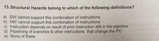 13 Structural Hazards Belong To Which Of The Following Definitions A Sw Cannot Support This Combination Of Instructio 1