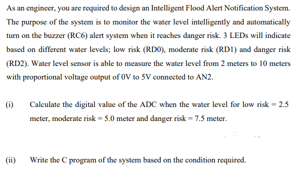 As An Engineer You Are Required To Design An Intelligent Flood Alert Notification System The Purpose Of The System Is 1