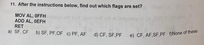 11 After The Instructions Below Find Out Which Flags Are Set Mov Al Offh Add Al Oefh Ret A Sf Cf B Sf Pf Of C 1