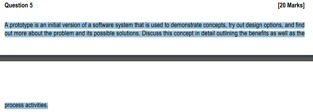 Question 5 20 Marks A Prototype Is An Initial Version Of A Software System That Is Used To Demonstrate Concepts Try O 1