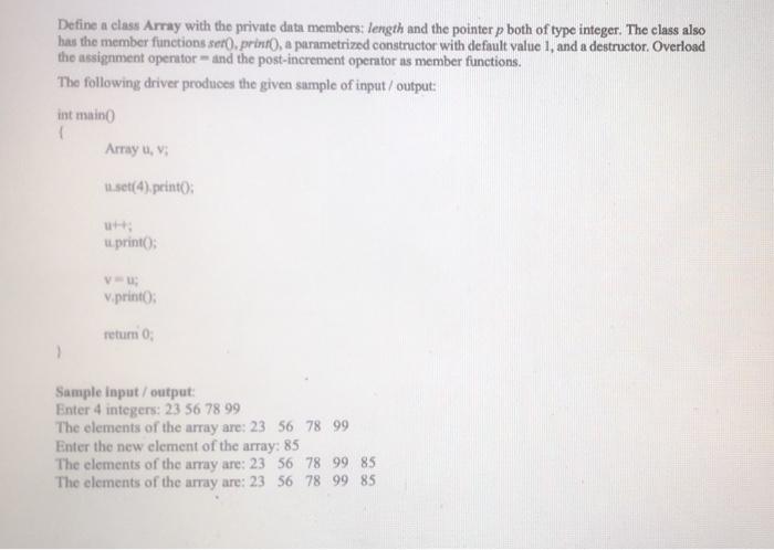 Define A Class Array With The Private Data Members Length And The Pointer P Both Of Type Integer The Class Also Has Th 1