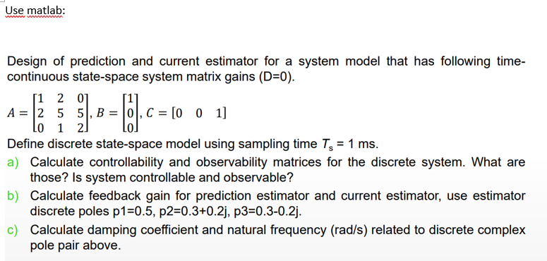 Use Matlab Design Of Prediction And Current Estimator For A System Model That Has Following Time Continuous State Spac 1