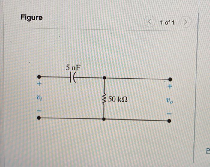 Consider The High Pass Fiter Shown In Figure 1 Figure Snf 50 Kn Correct Part F 0 5 Con T V What Is The Seady State 4
