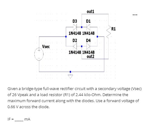 If Vsec Ma Out1 D1 D3 1n4148 1n4148 D2 D4 1n4148 1n4148 Out2 R1 Given A Bridge Type Full Wave Rectifier Circuit With 1