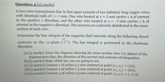 Question 4 25 Marks A Two Wire Transmission Line In Free Space Consists Of Two Infinitely Long Copper Wires With Ident 1