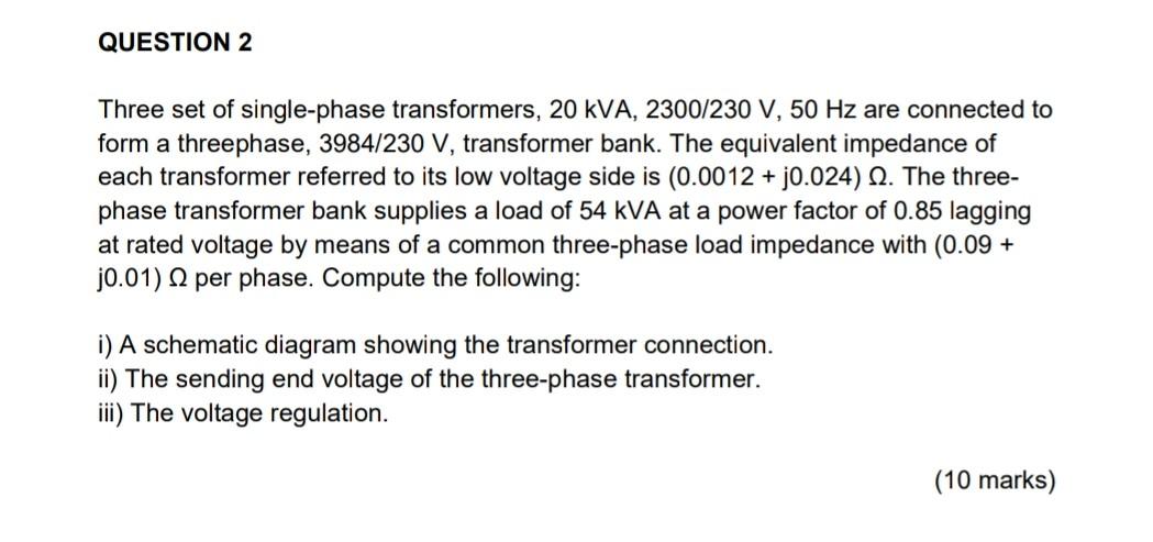 Question 2 Three Set Of Single Phase Transformers 20 Kva 2300 230 V 50 Hz Are Connected To Form A Threephase 3984 23 1